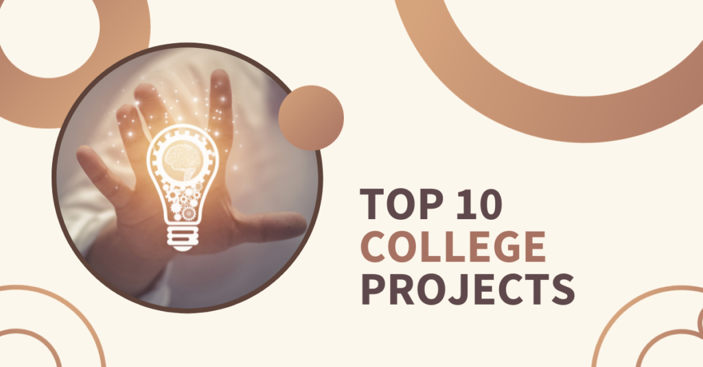 Top 15 College Project Ideas for College Students