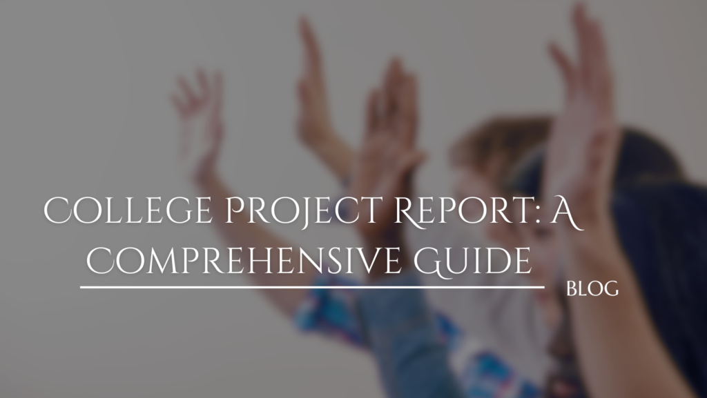 College Project Report: A Comprehensive Guide