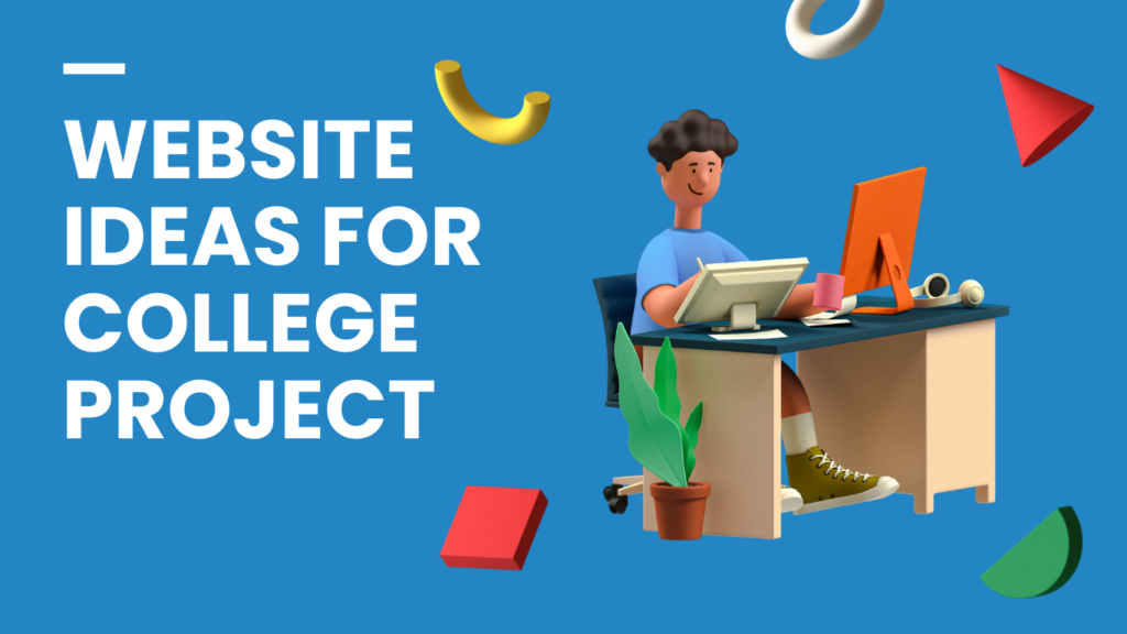 Website ideas for college project