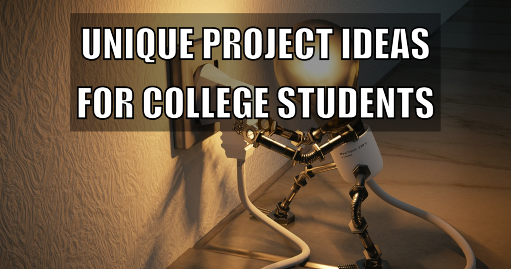 Unique project ideas for college students