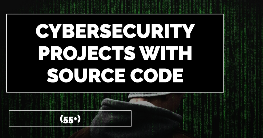 Cybersecurity projects with source code