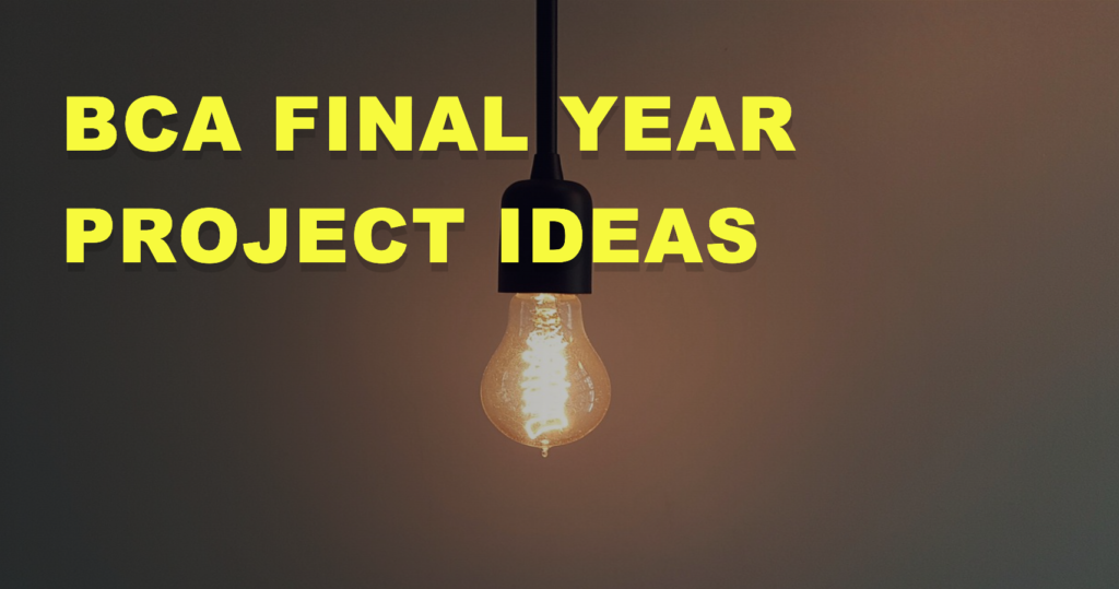 BCA Final Year Project Ideas for Success