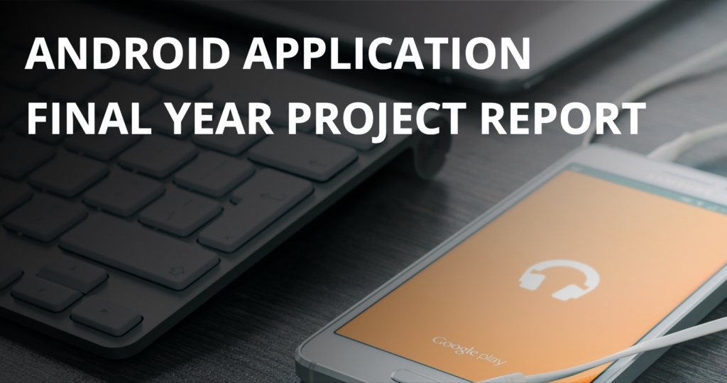 Android Application Final Year Project Report