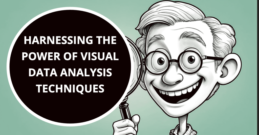 Harnessing the Power of Visual Data Analysis Techniques