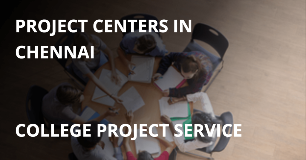 Project Centers in Chennai | College Project Service