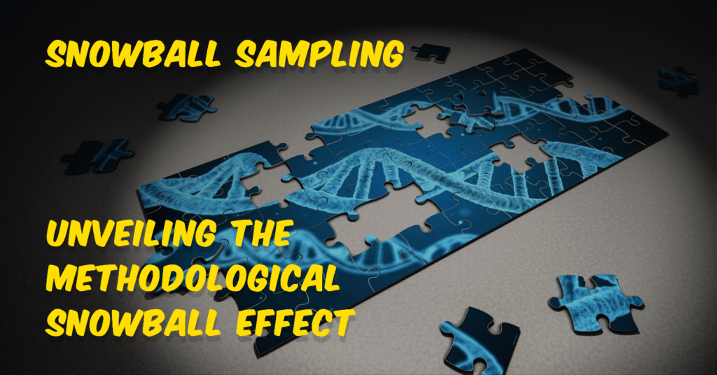 Snowball Sampling: Unveiling the Methodological Snowball Effect