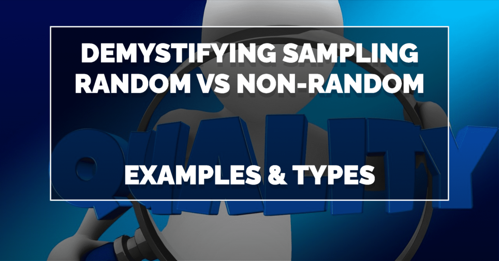 Demystifying Sampling: Random vs. Non-Random with Examples & Types